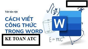 Trung tâm tin học ở Thanh hóa Bạn từng gặp khó khăn trong việc viết công thức trong file word?Hôm nay trung tâm ATC sẽ hướng dẫn bạn cách để 