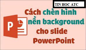 Chèn hình nền PowerPoint: \