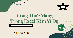 Học tin học văn phòng ở thanh hóa Hàm mảng là hàm tương đối phức tạp,bạn đã nắm được các hàm mảng chưa? Cùng tìm hiểu với ATC nhé!