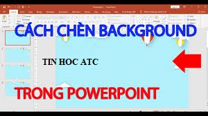 Học tin học cấp tốc tại thanh hóa Bạn muốn thõa sức sang tạo với các hình nền slides khác nhau? Bạn muốn thay các hình nền sắn có trên máy 