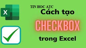 Trung tâm tin học ở thanh hóa Cách tạo checkbox trong excel, bạn đã biết chưa? Nếu chưa hãy cùng theo dõi bài viết dưới đây cùng ATC nhé!