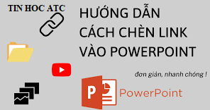 Hoc tin hoc tai thanh hoa Xin chào các bạn, hôm nay trung tâm tin học ATC xin giới thiệu bạn cách chèn đường link vào powerpoint nhé!