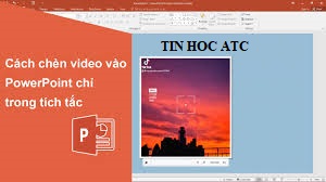 Hoc tin hoc van phong tai Thanh Hoa Bài thuyết trình của bạn sẽ vô cùng sinh động và ấn tượng nếu như bạn có chèn video, nguồn thông 