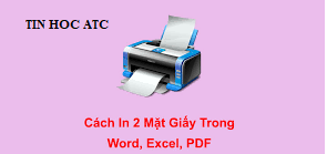 Hoc tin hoc van phong o Thanh Hoa Khi bạn cần in hai mặt với văn bản word, excel hay PDF nhưng bạn chưa biết cách, mời bạn theo dõi bài viết 