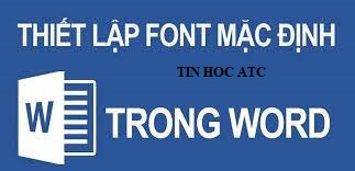 Trung tâm tin học ở thanh hóa Bạn muốn thiết lập font chữ, cỡ chữ mặc định nhưng chưa biết cách. Bài viết sau đây sẽ hướng dẫn bạn 