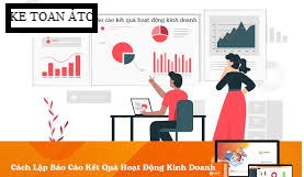 Dao tao ke toan tai thanh hoa Báo cáo kết quả kinh doanh thể hiện kết quả lãi lỗ của một kỳ, bao gồm chi phí và doanh thu.Cách lập như thế nào 