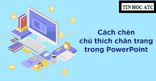 Học tin học tại thanh hóa Bài thuyết trình của bạn cần sử dụng đến chức năng ghi chú, bạn chưa biết cách làm, mời bạn đọc bài viết 