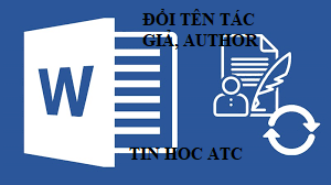 Trung tâm tin học ở thanh hóa Bạn muốn đổi tên tác giả cho tài liệu mà bạn đang sử dụng, tin học ATC sẽ hướng dẫn bạn trong bài viết 