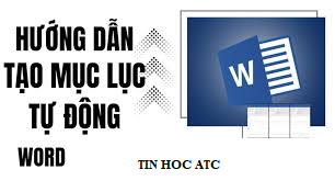 Trung tâm tin học ở thanh hóa Bạn đã biết cách tạo mục lục tự động? Bài viết sau đây tin học ATC sẽ hướng dẫn cách tạo mục lục đơn 