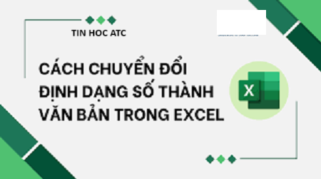 Học tin học văn phòng tại Thanh Hóa Nếu bạn muốn tìm phương pháp chuyển đổi định dạng number thành text thì hãy tham khảo