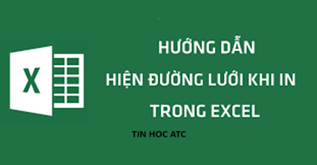 Học tin học văn phòng tại Thanh Hóa Khi in bảng excel ra bạn muốn có luôn đường lưới thì phải làm thế nào? Nếu chưa biết cách làm mời