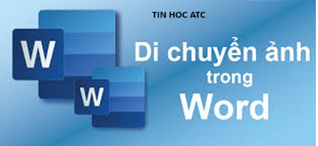 Học tin học văn phòng tại Thanh Hóa Bạn đã biết cách di chuyển ảnh trong word? Nếu chưa mời bạn tham khảo bài viết dưới đây nhé!