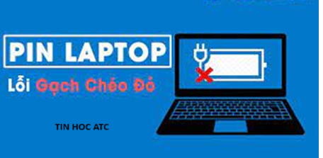 Học tin học tại thanh hóa Làm thế nào để khắc phục lỗi PIN laptop bị gạch chép đỏ? Tin học ATC sẽ giúp bạn giải đáp trong bài viết