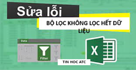 Học tin học ở thanh hóa Trong bảng tính excel bạn đã đặt bộ lộc filter nhưng không lọc hết được dữ liệu? Làm sao đây? Mời bạn tham khảo