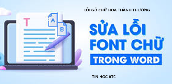 Học tin học văn phòng tại Thanh Hóa Bạn đang soạn thảo văn bản nhưng lạ thay là đang gõ chữ hoa thì nó lại ra chữ thường, tin học ATC xin