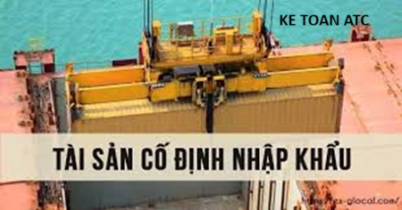 Học kế toán ở thanh hóa Nếu doanh nghiệp nhập khẩu tài sản cố định thì kế toán sẽ hạch toán như thế nào? Mời bạn tham khảo bài viết sau nhé!