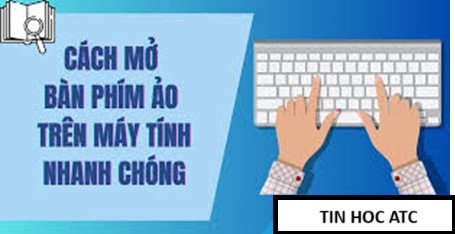 Học tin học văn phòng tại Thanh Hóa Để mở bàn phím ảo trên windows nhanh chóng, bạn hãy dùng một trong bốn cách sau:Mở bàn phím ảo