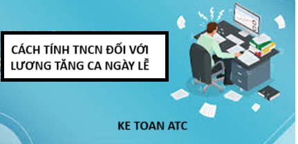 Học kế toán ở thanh hóa Lương tăng ca lễ 2/9 thì tính thuế TNCN như thế nào? Mời các bạn tham khảo bài viết sau đây nhé!Theo quy định, thì 