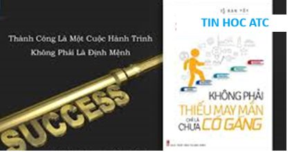 Học tin học ở thanh hóa Thành công là một cuộc hành trình, không phải là định mệnhThành công không phải là một đích đến cố định, mà là cả