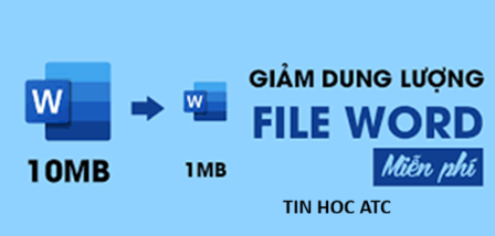 Học tin học cấp tốc ở thanh hóa Bạn đang tìm cách để giảm dung lượng của file word, tin học ATC có cách dành cho bạn đây:Cách giảm không